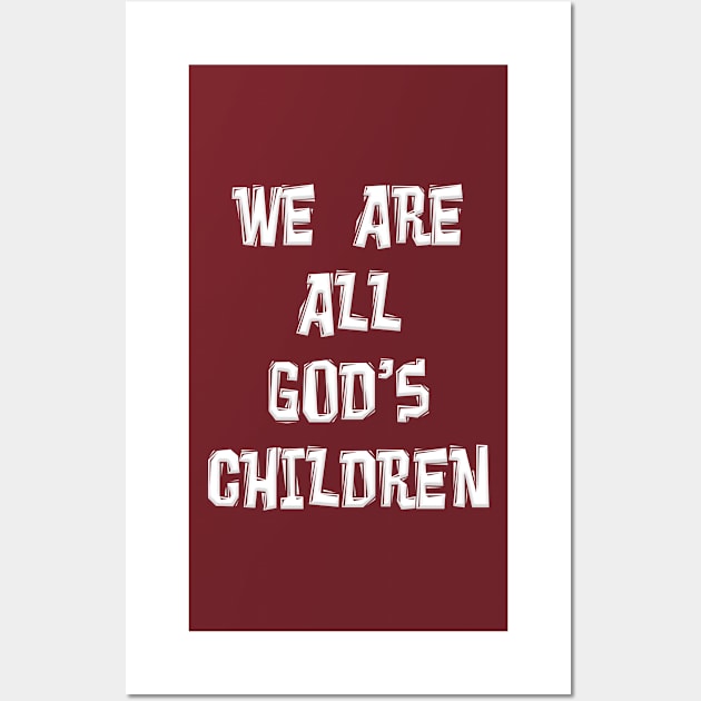 WE ARE ALL GOD'S CHILDREN Wall Art by Roly Poly Roundabout